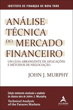 Análise Técnica do Mercado Financeiro: um Guia Abrangente de Aplicações e Métodos de Negociação