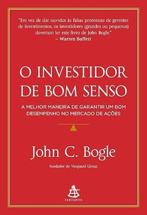 O investidor de bom senso: A melhor maneira de garantir um bom desempenho no mercado de ações