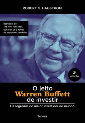 O jeito Warren Buffett de investir: Os segredos do maior investidor do mundo